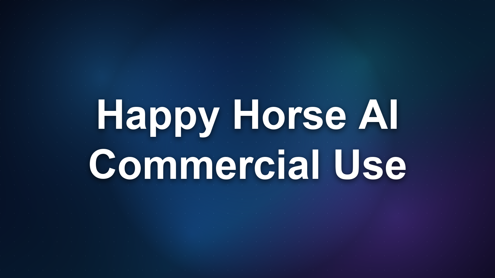 Happy Horse AI Commercial Use & Licensing
