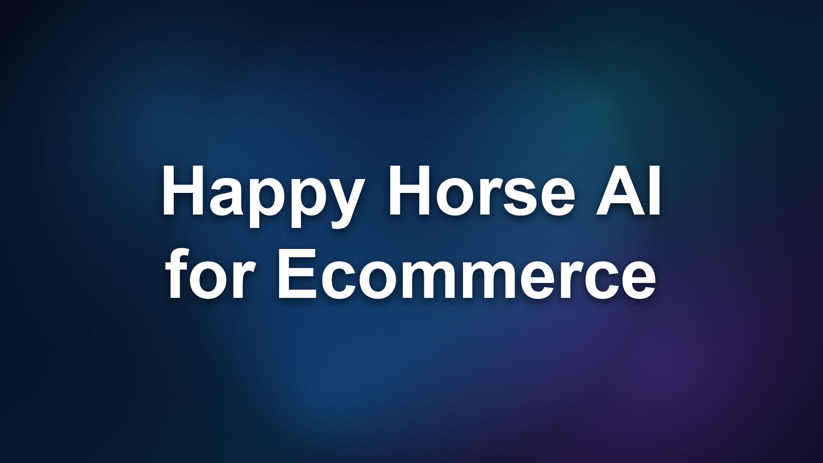 Happy Horse AI for Ecommerce Product Video