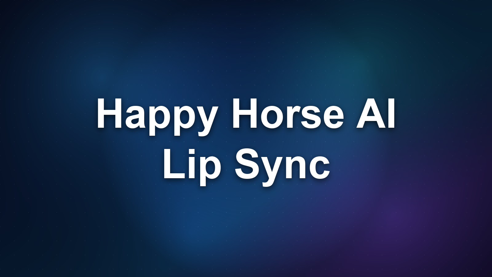 Happy Horse AI Lip Sync: How It Works