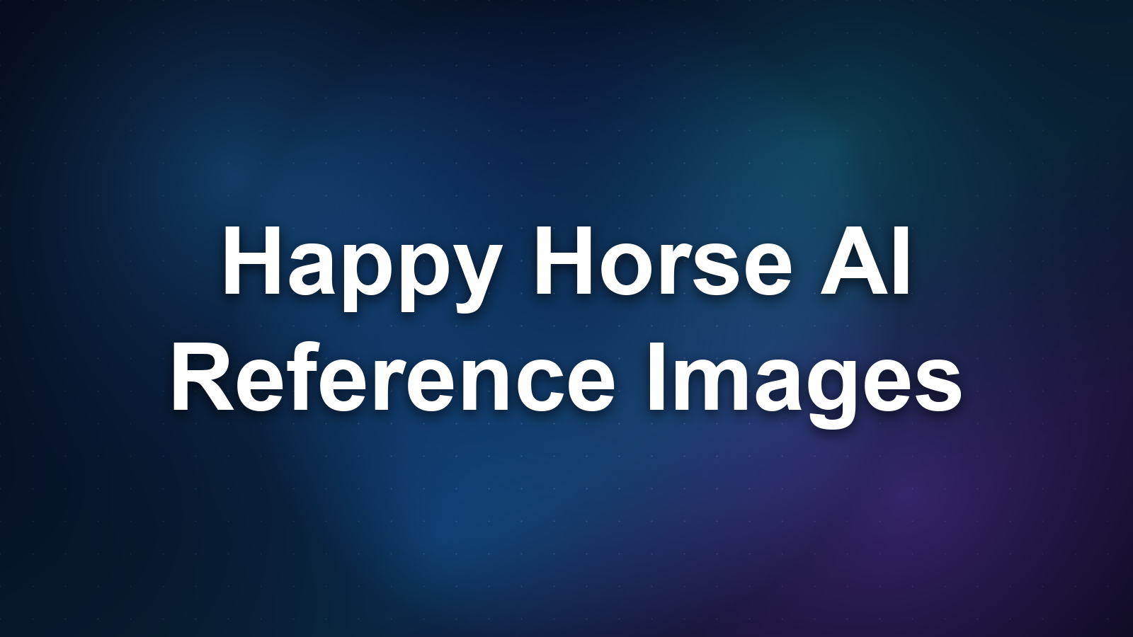 Happy Horse AI Reference Images: Use 9 Refs