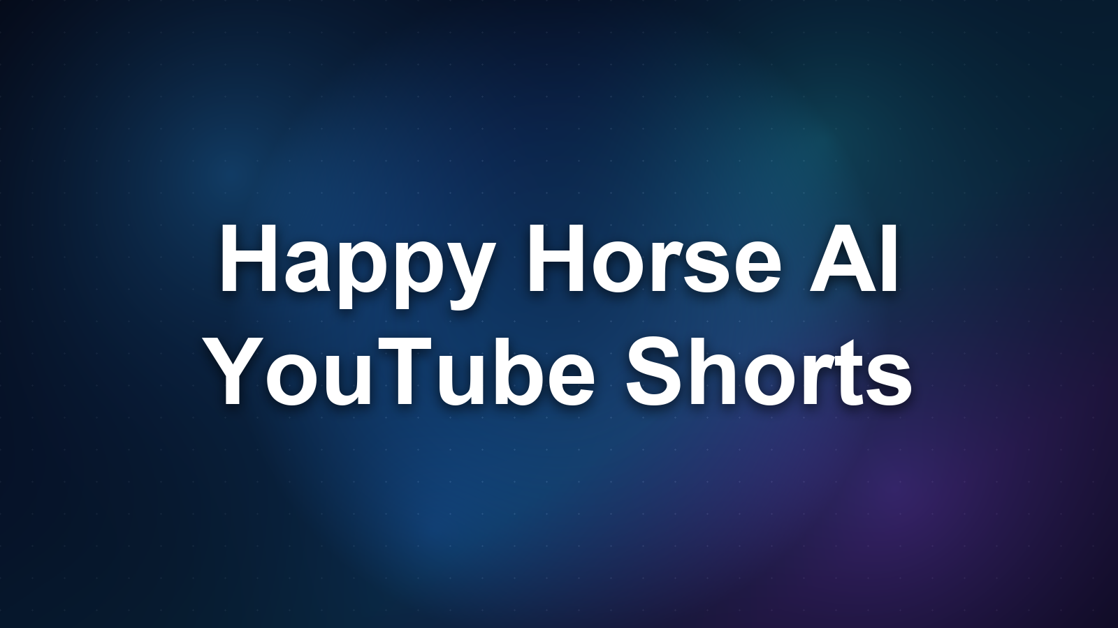 Happy Horse AI for YouTube Shorts in 2026
