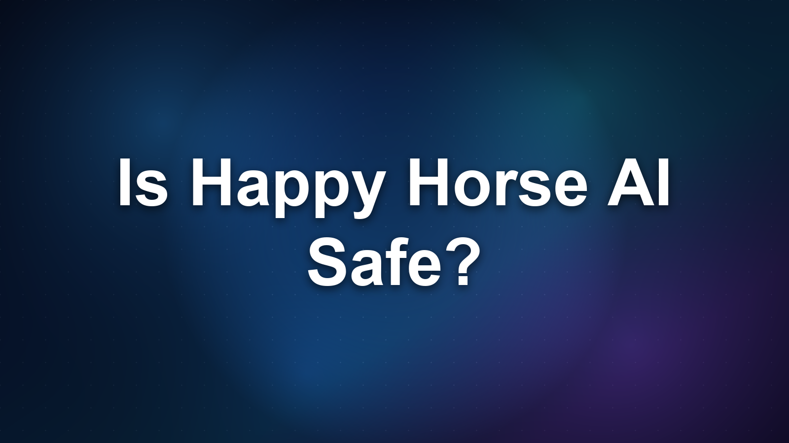Is Happy Horse AI Safe? What to Know in 2026