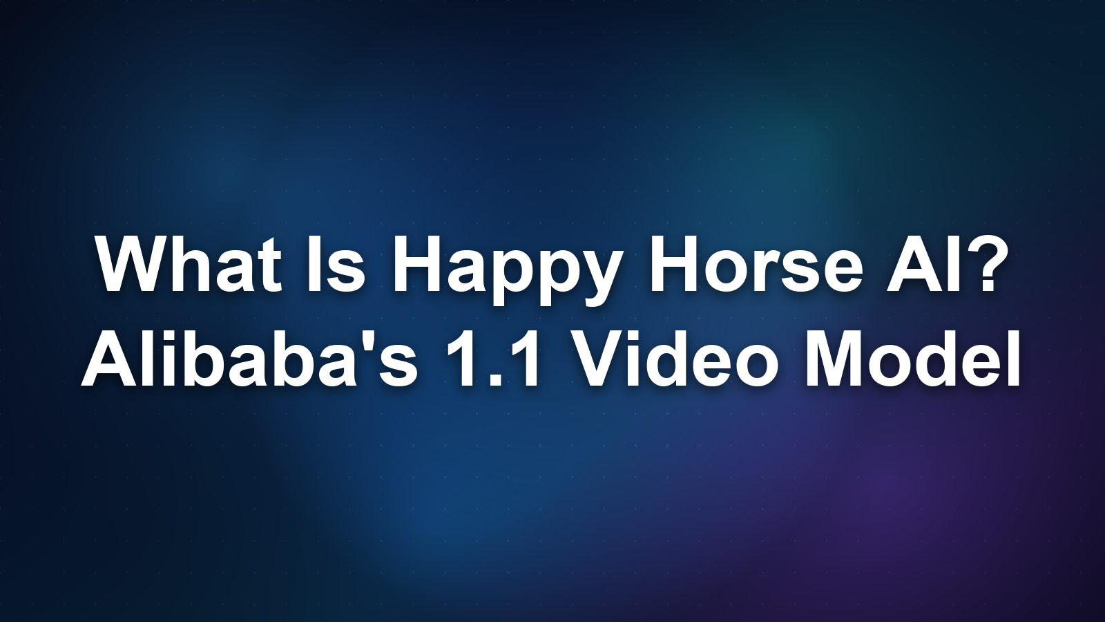 Cos'è Happy Horse AI? Il modello video 1.1 di Alibaba